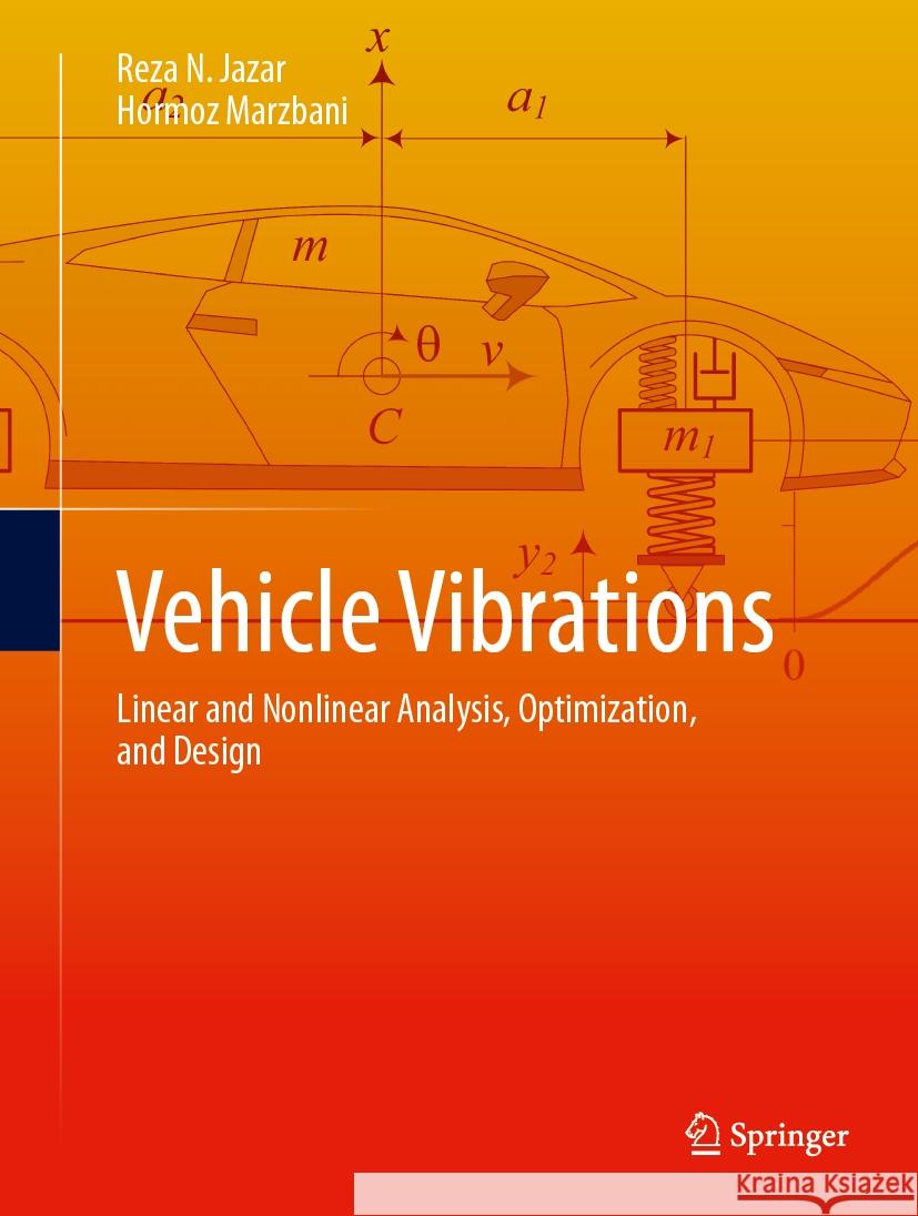 Vehicle Vibrations: Linear and Nonlinear Analysis, Optimization, and Design Reza N. Jazar Hormoz Marzbani 9783031434853 Springer