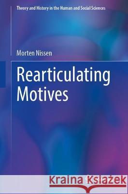 Rearticulating Motives Morten Nissen 9783031434938 Springer International Publishing