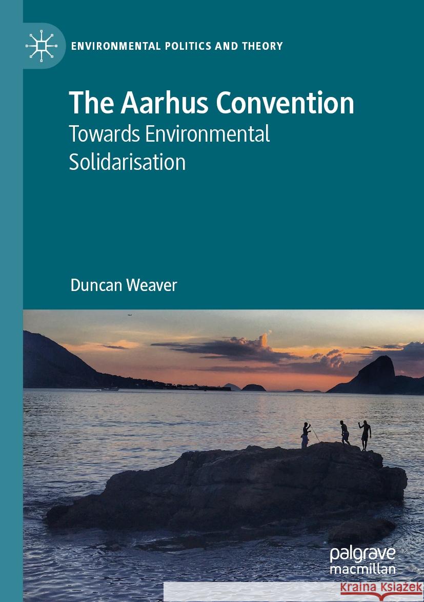 The Aarhus Convention Weaver, Duncan 9783031435386 Palgrave Macmillan