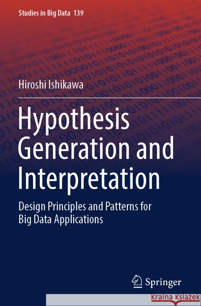 Hypothesis Generation and Interpretation Ishikawa, Hiroshi 9783031435423