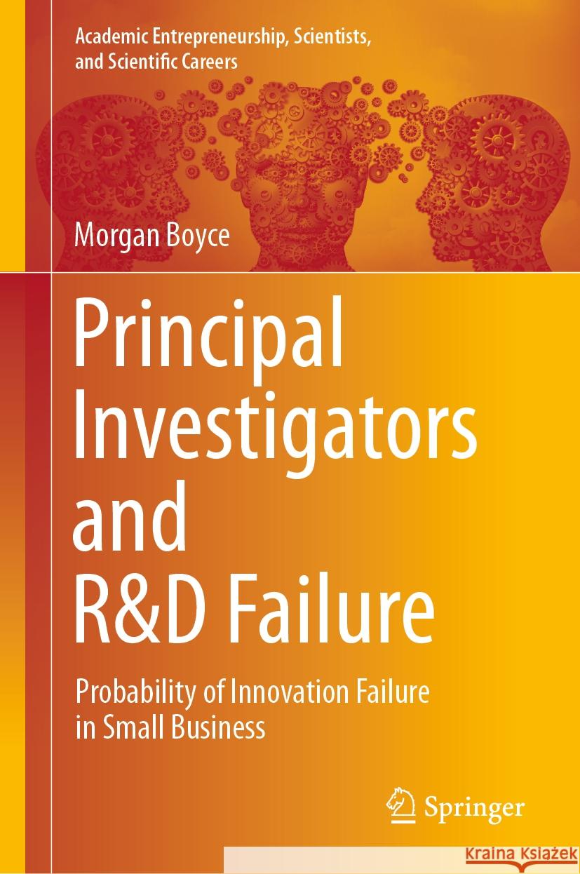 Principal Investigators and R&D Failure  Morgan Boyce 9783031436079 Springer International Publishing