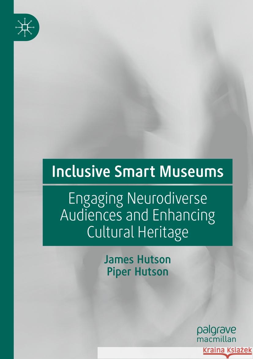 Inclusive Smart Museums James Hutson, Piper Hutson 9783031436178 Springer Nature Switzerland