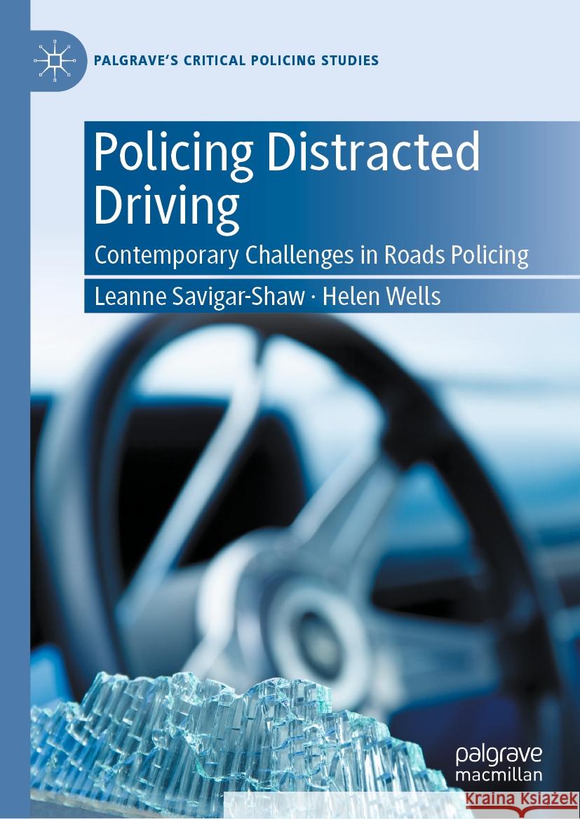 Policing Distracted Driving Leanne Savigar-Shaw, Helen Wells 9783031436574