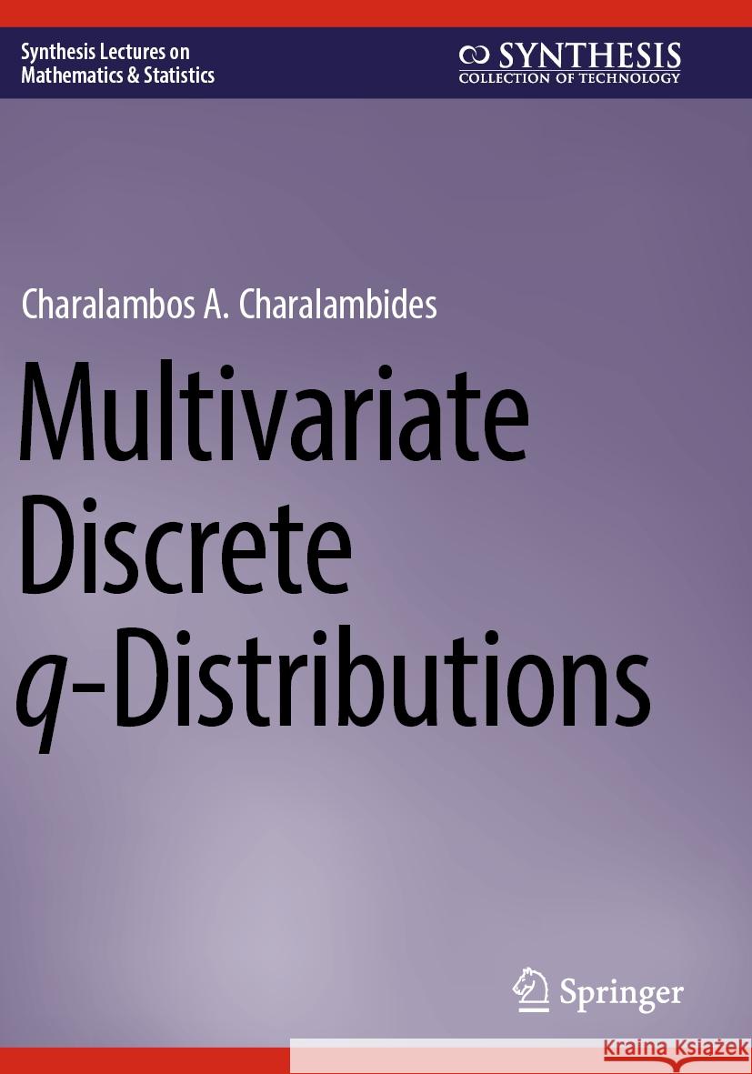 Multivariate Discrete q-Distributions Charalambos A. Charalambides 9783031437151