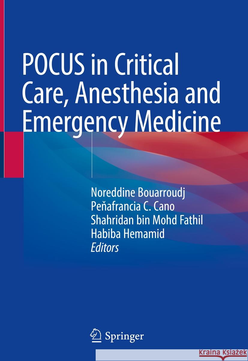 Pocus in Critical Care, Anesthesia and Emergency Medicine Noreddine Bouarroudj Peňafrancia C. Cano Shahridan Bin Mohd Fathil 9783031437205 Springer