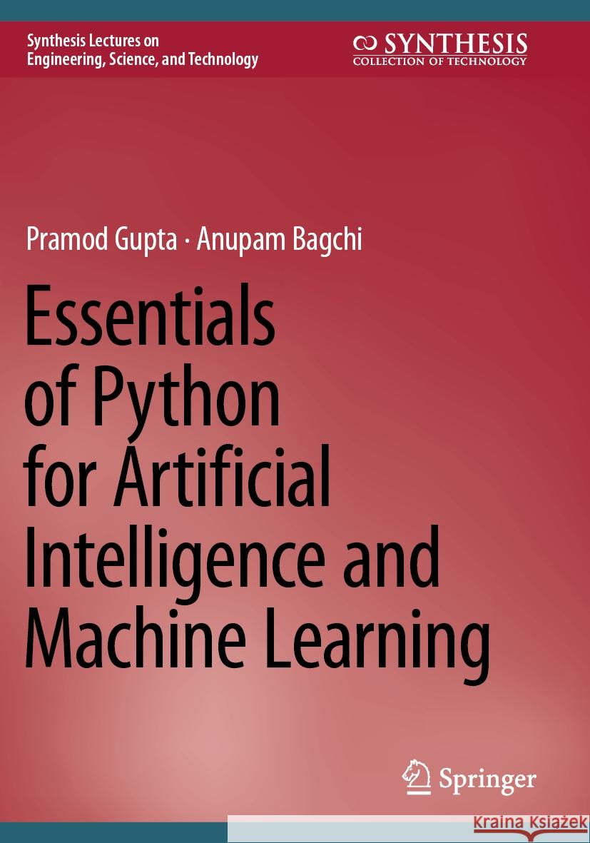 Essentials of Python for Artificial Intelligence and Machine Learning Pramod Gupta, Anupam Bagchi 9783031437274