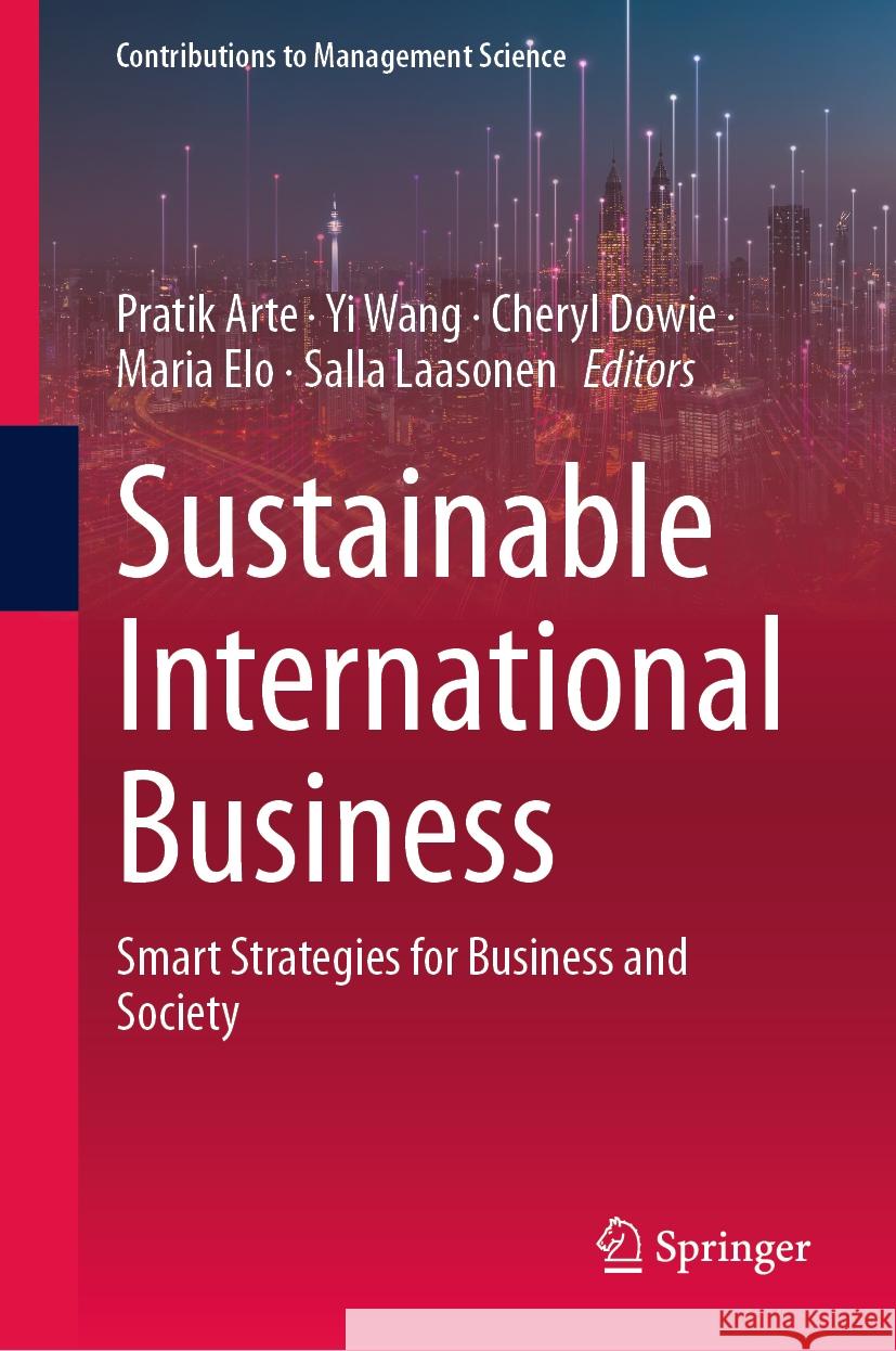 Sustainable International Business: Smart Strategies for Business and Society Pratik Arte Yi Wang Cheryl Dowie 9783031437847 Springer