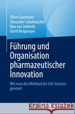 F?hrende Pharmazeutische Innovation: Wie Man Das Rennen Der Lebenswissenschaften Gewinnt Oliver Gassmann Alexander Schuhmacher Max Vo 9783031438172 Springer Gabler