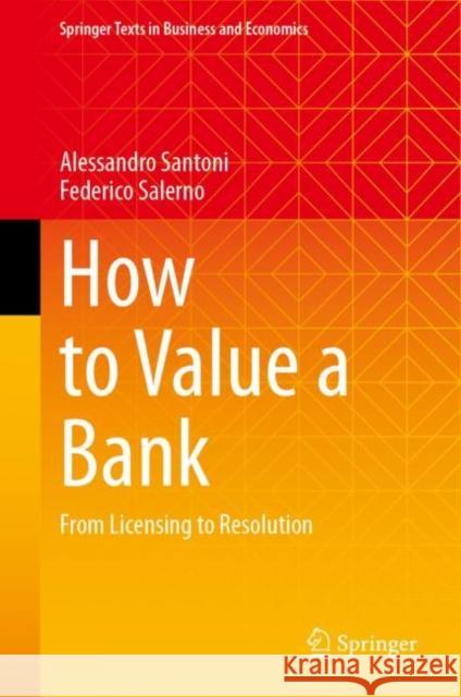How to Value a Bank: From Licensing to Resolution Alessandro Santoni Federico Salerno 9783031438714 Springer