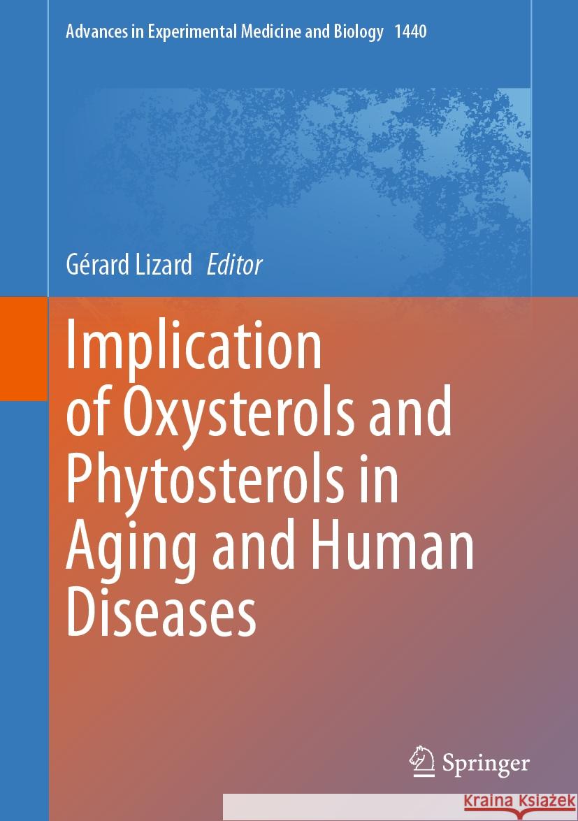 Implication of Oxysterols and Phytosterols in Aging and Human Diseases G?rard Lizard 9783031438820 Springer