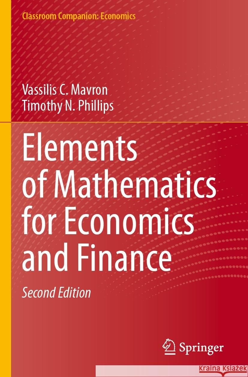 Elements of Mathematics for Economics and Finance Vassilis C. Mavron, Timothy N. Phillips 9783031439124 Springer International Publishing