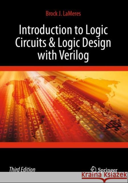 Introduction to Logic Circuits & Logic Design with Verilog Brock J. LaMeres 9783031439452 Springer International Publishing
