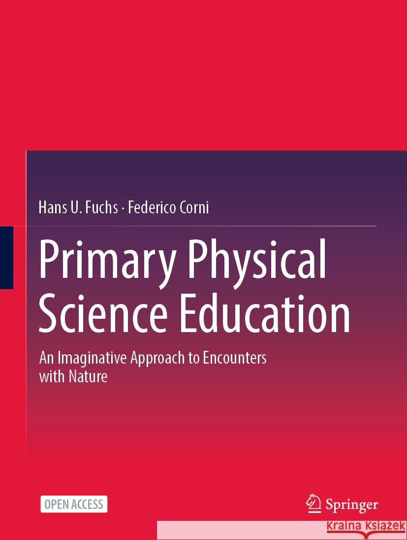 Primary Physical Science Education  Hans U. Fuchs, Federico Corni 9783031439520