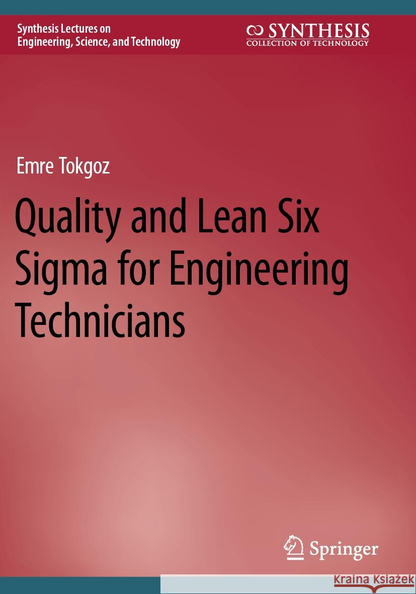 Quality and Lean Six Sigma for Engineering Technicians Emre Tokgoz 9783031440359 Springer Nature Switzerland