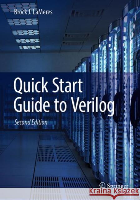 Quick Start Guide to Verilog Brock J. LaMeres 9783031441035