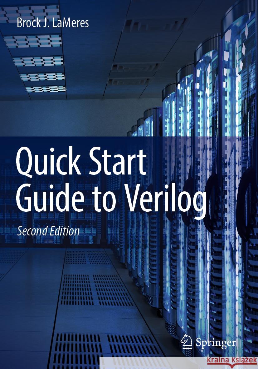 Quick Start Guide to Verilog Brock J. LaMeres 9783031441066 Springer International Publishing