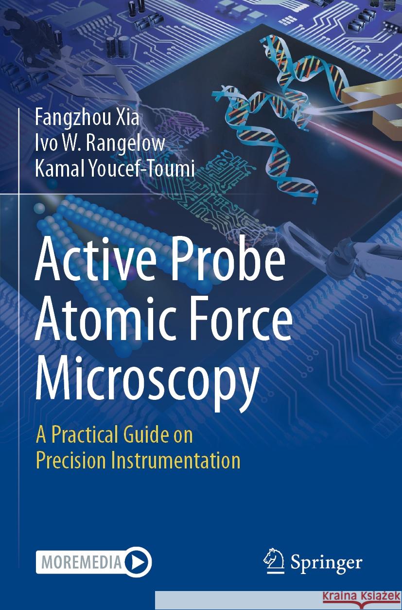 Active Probe Atomic Force Microscopy: A Practical Guide on Precision Instrumentation Fangzhou Xia, Ivo W. Rangelow, Kamal Youcef-Toumi 9783031442353