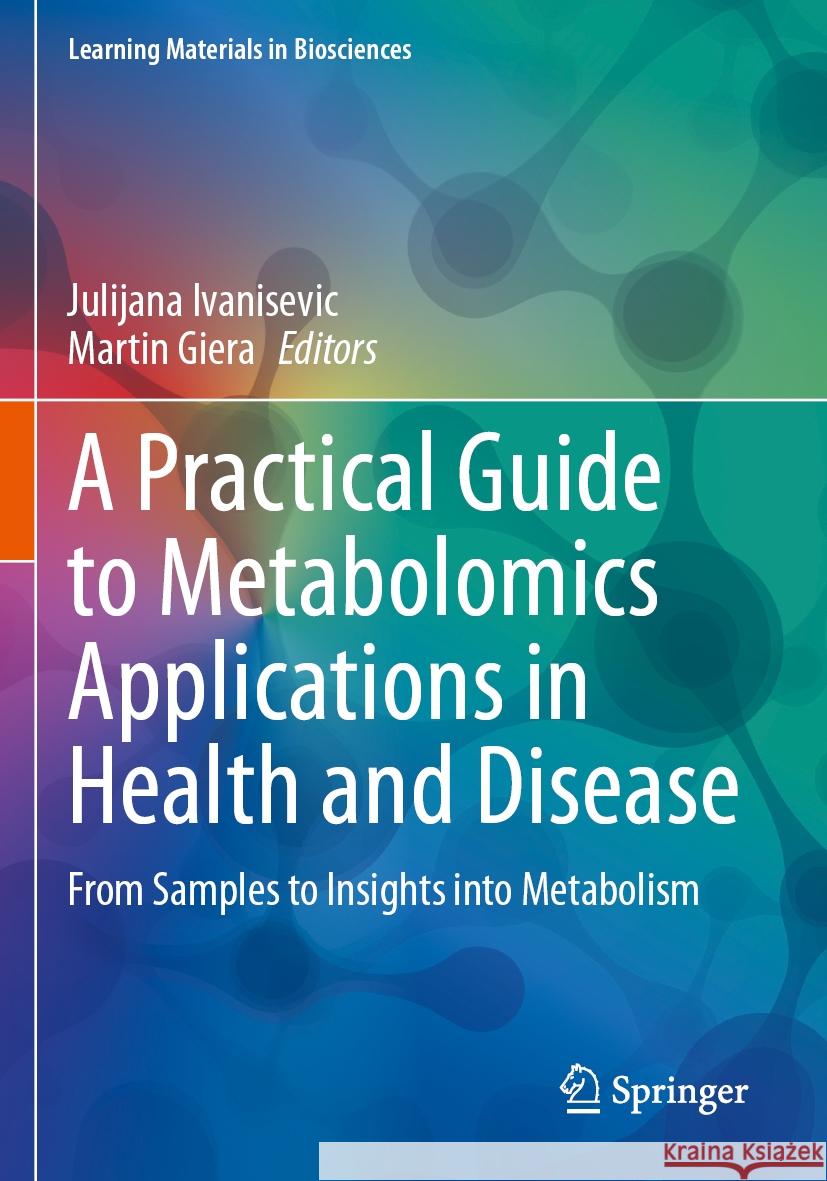 A Practical Guide to Metabolomics Applications in Health and Disease  9783031442582 Springer International Publishing