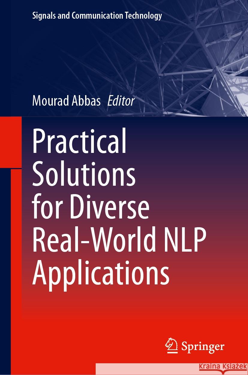 Practical Solutions for Diverse Real-World Nlp Applications Mourad Abbas 9783031442599 Springer