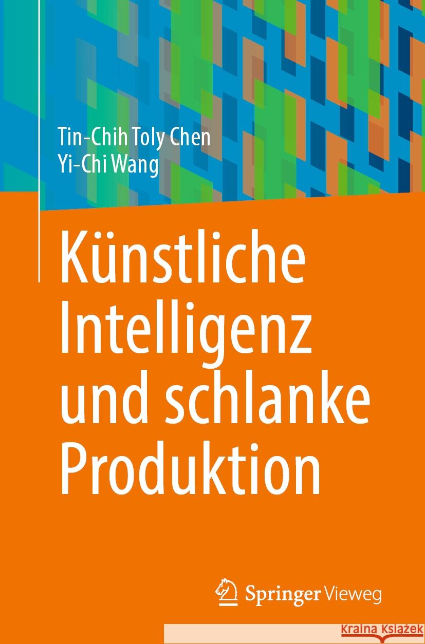 Künstliche Intelligenz und schlanke Produktion Tin-Chih Toly Chen, Yi-Chi Wang 9783031442797 Springer International Publishing