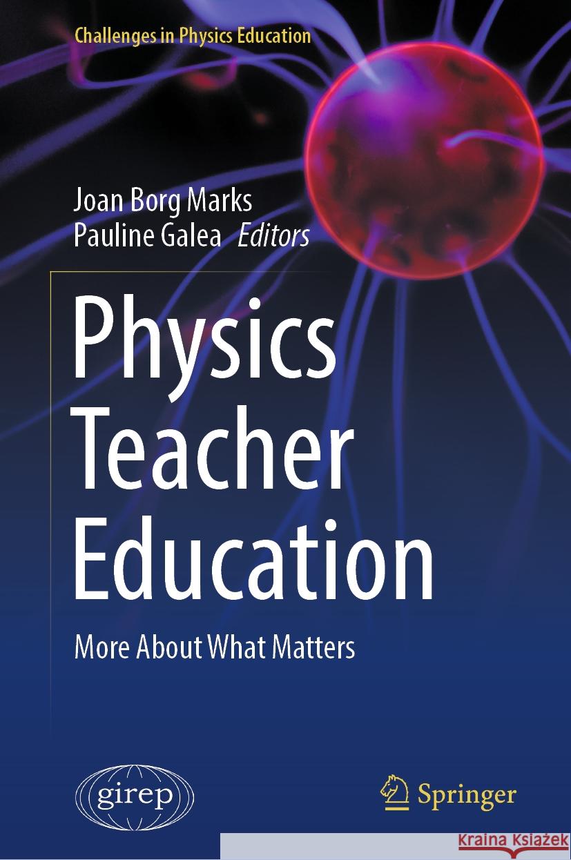 Physics Teacher Education: More about What Matters Joan Bor Pauline Galea 9783031443114 Springer
