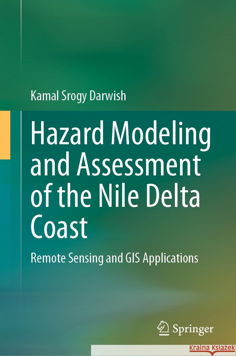 Hazard Modeling and Assessment of the Nile Delta Coast Kamal Srogy Darwish 9783031443237 Springer International Publishing