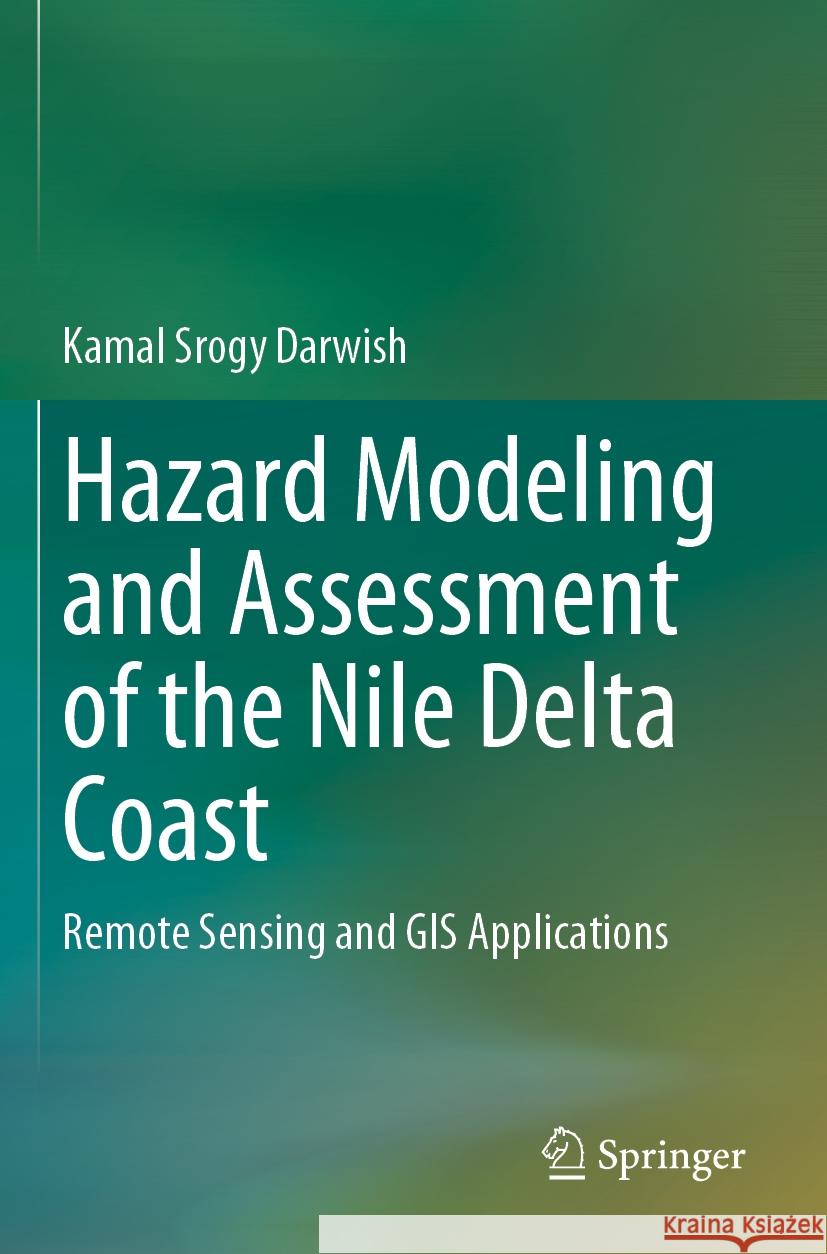 Hazard Modeling and Assessment of the Nile Delta Coast Kamal Srogy Darwish 9783031443268 Springer International Publishing