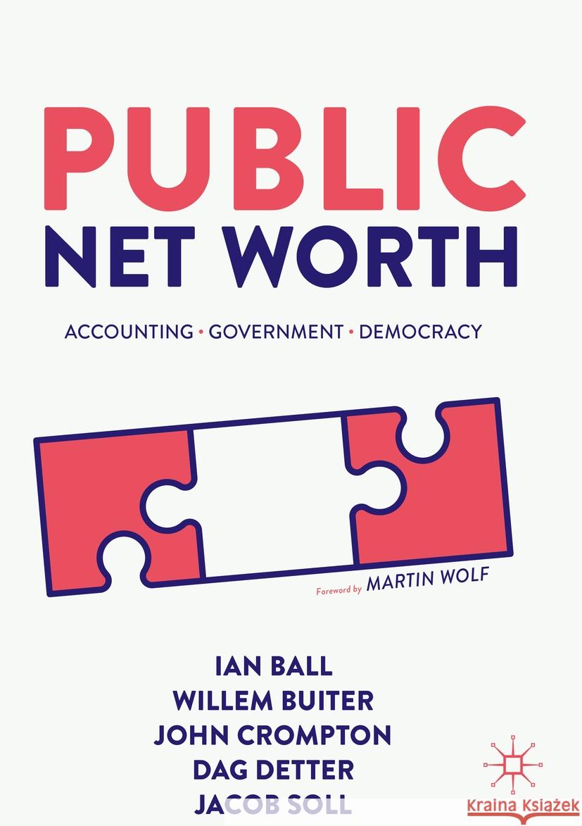 Public Net Worth: Accounting – Government - Democracy Ian Ball, Willem Buiter, John Crompton 9783031443459 Springer International Publishing AG