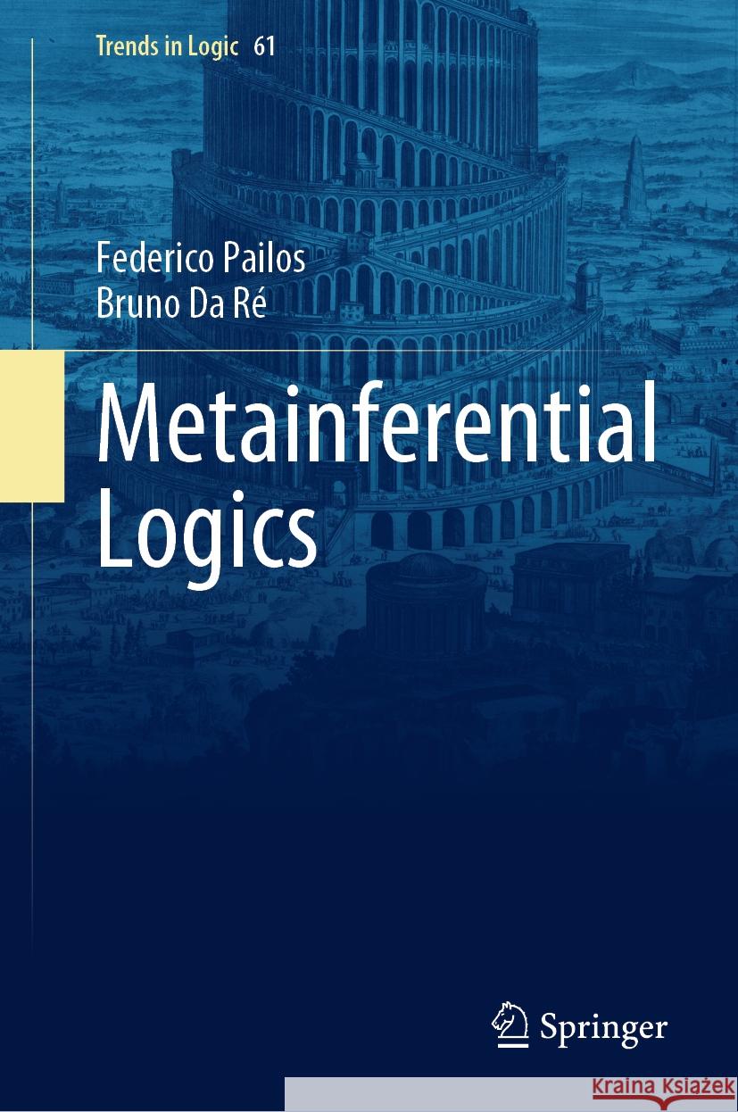 Metainferential Logics Federico Pailos, Bruno Da Ré 9783031443800 Springer International Publishing