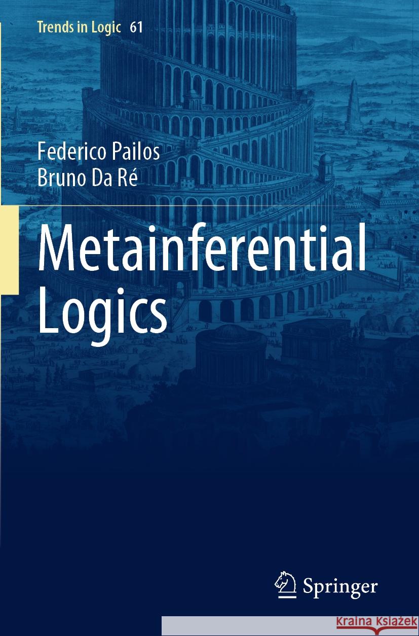 Metainferential Logics Federico Pailos, Bruno Da Ré 9783031443831 Springer International Publishing