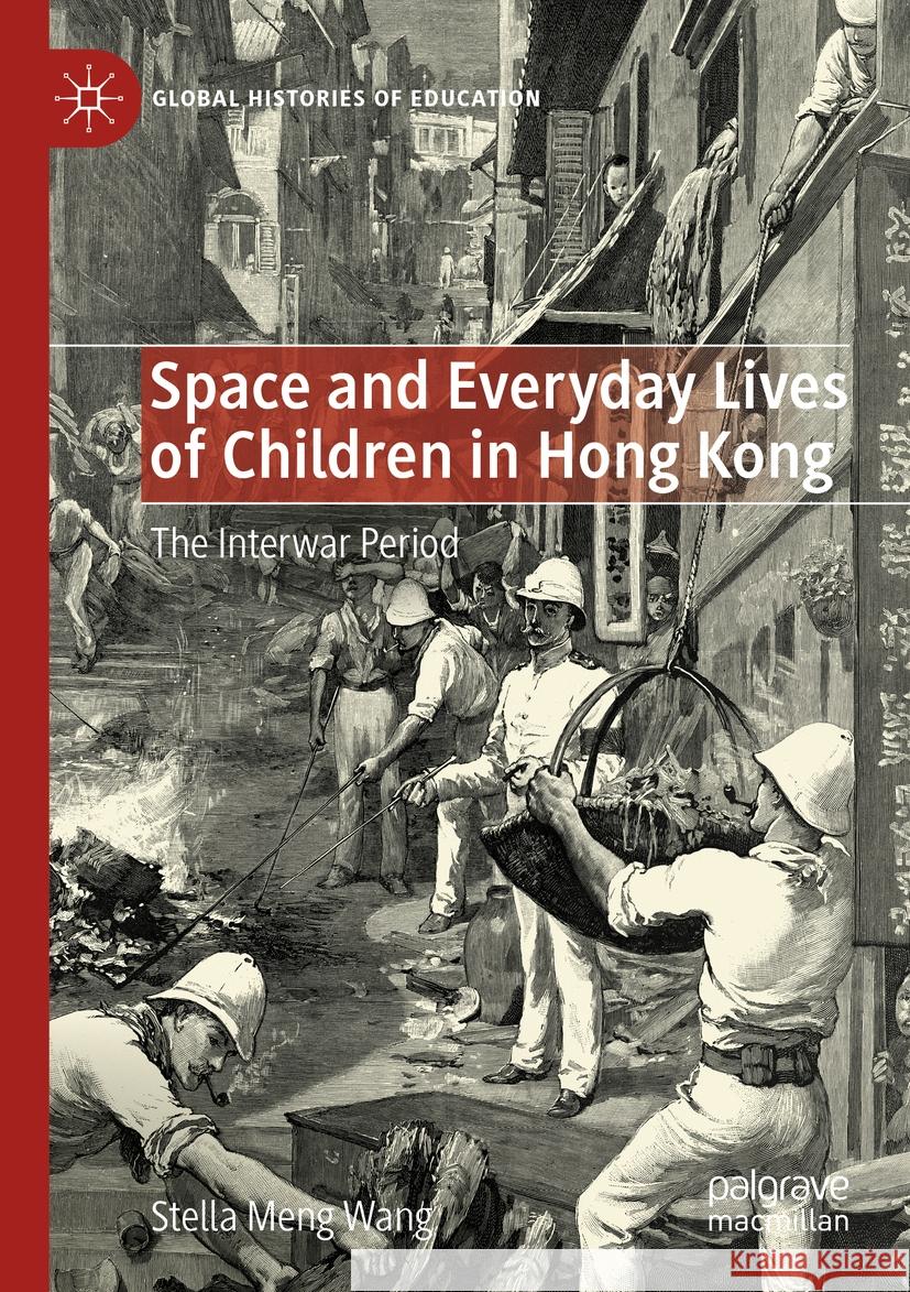 Space and Everyday Lives of Children in Hong Kong Stella Meng Wang 9783031444036