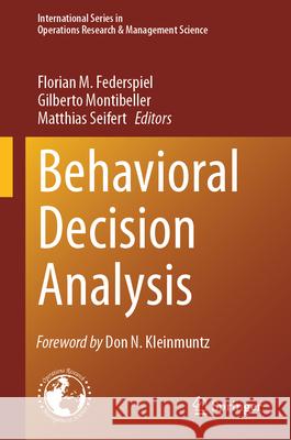 Behavioral Decision Analysis Florian M. Federspiel Gilberto Montibeller Matthias Seifert 9783031444234 Springer