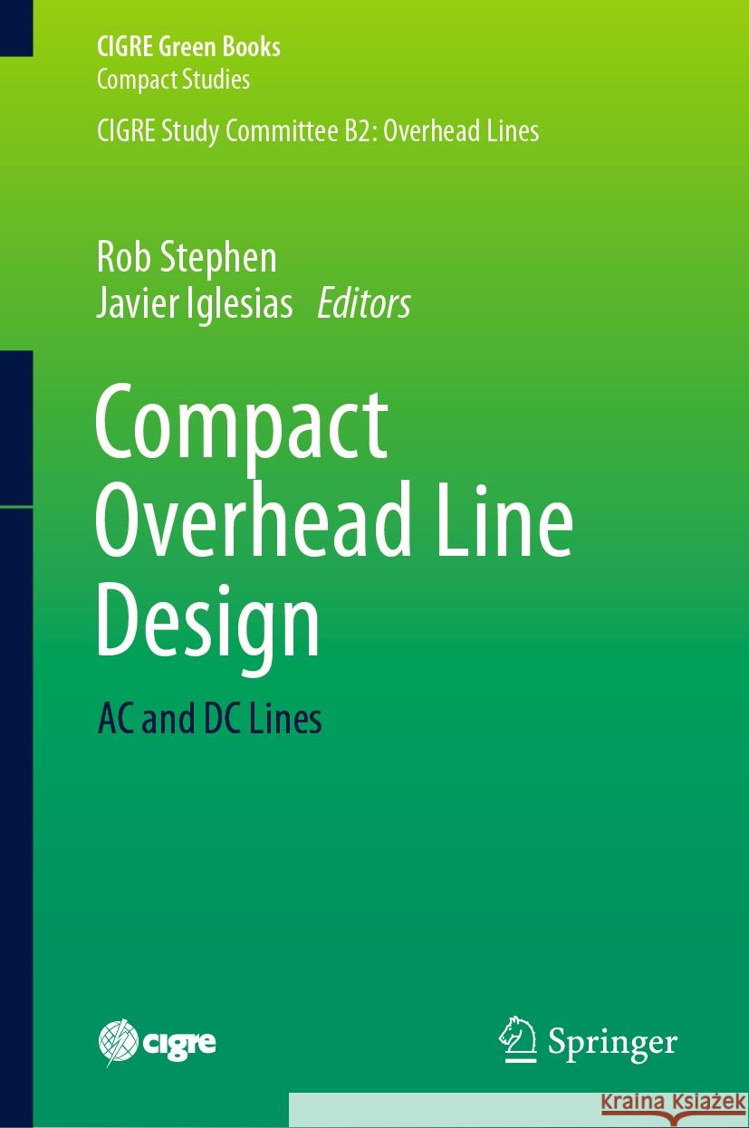 Compact Overhead Line Design: AC and DC Lines Rob Stephen Javier Iglesias 9783031445231