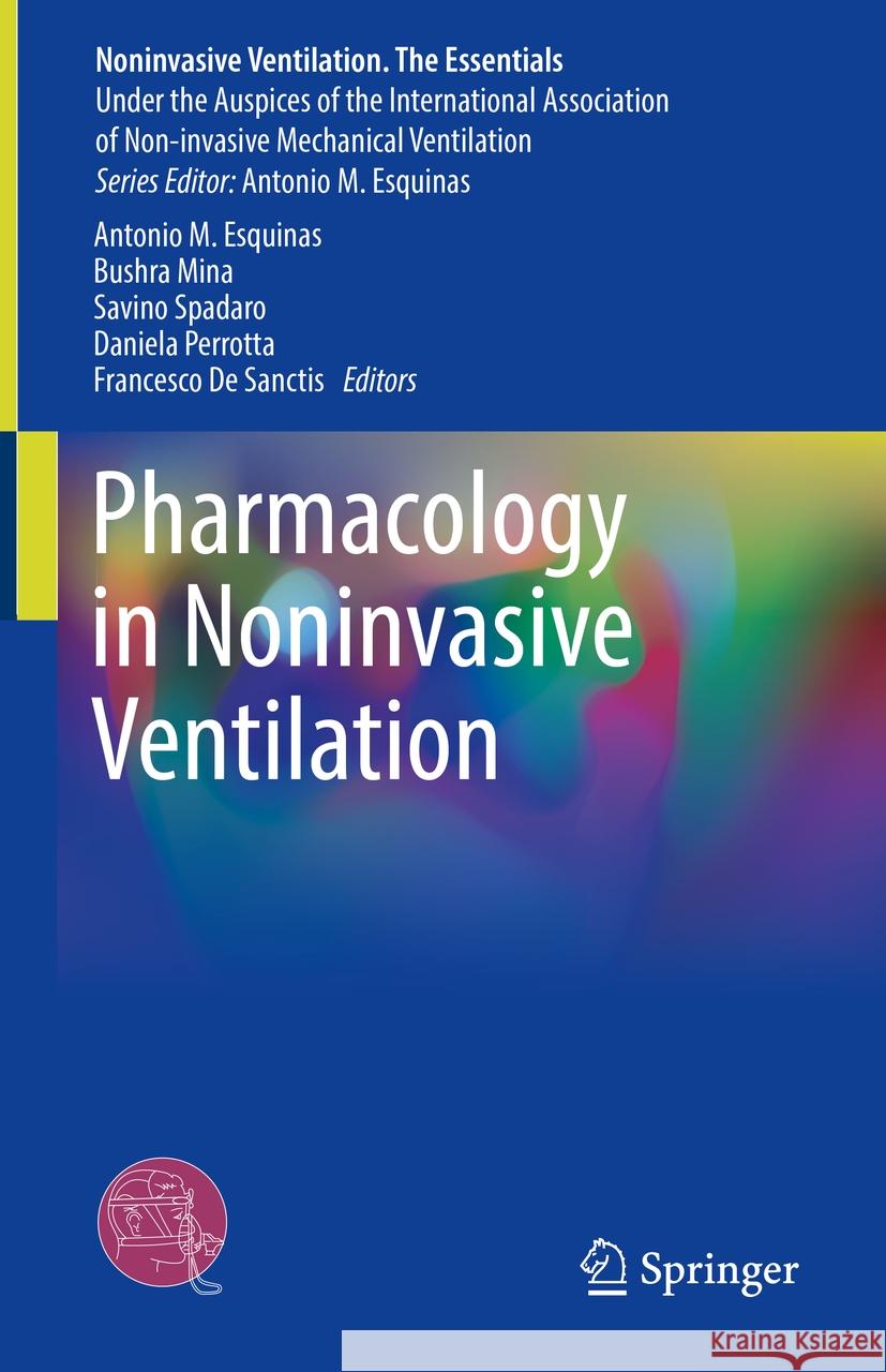 Pharmacology in Noninvasive Ventilation Antonio M. Esquinas Bushra Mina Savino Spadaro 9783031446252
