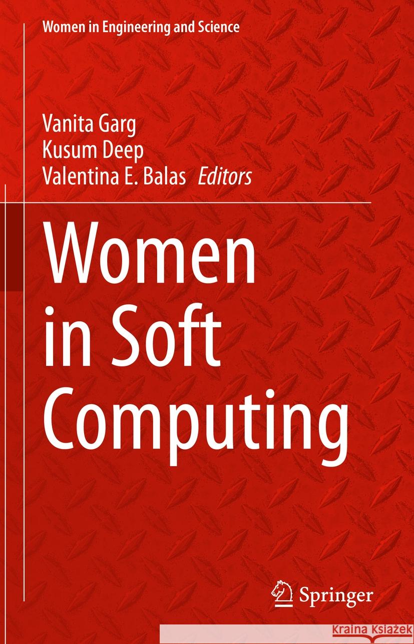 Women in Soft Computing Vanita Garg Kusum Deep Valentina E. Balas 9783031447051 Springer