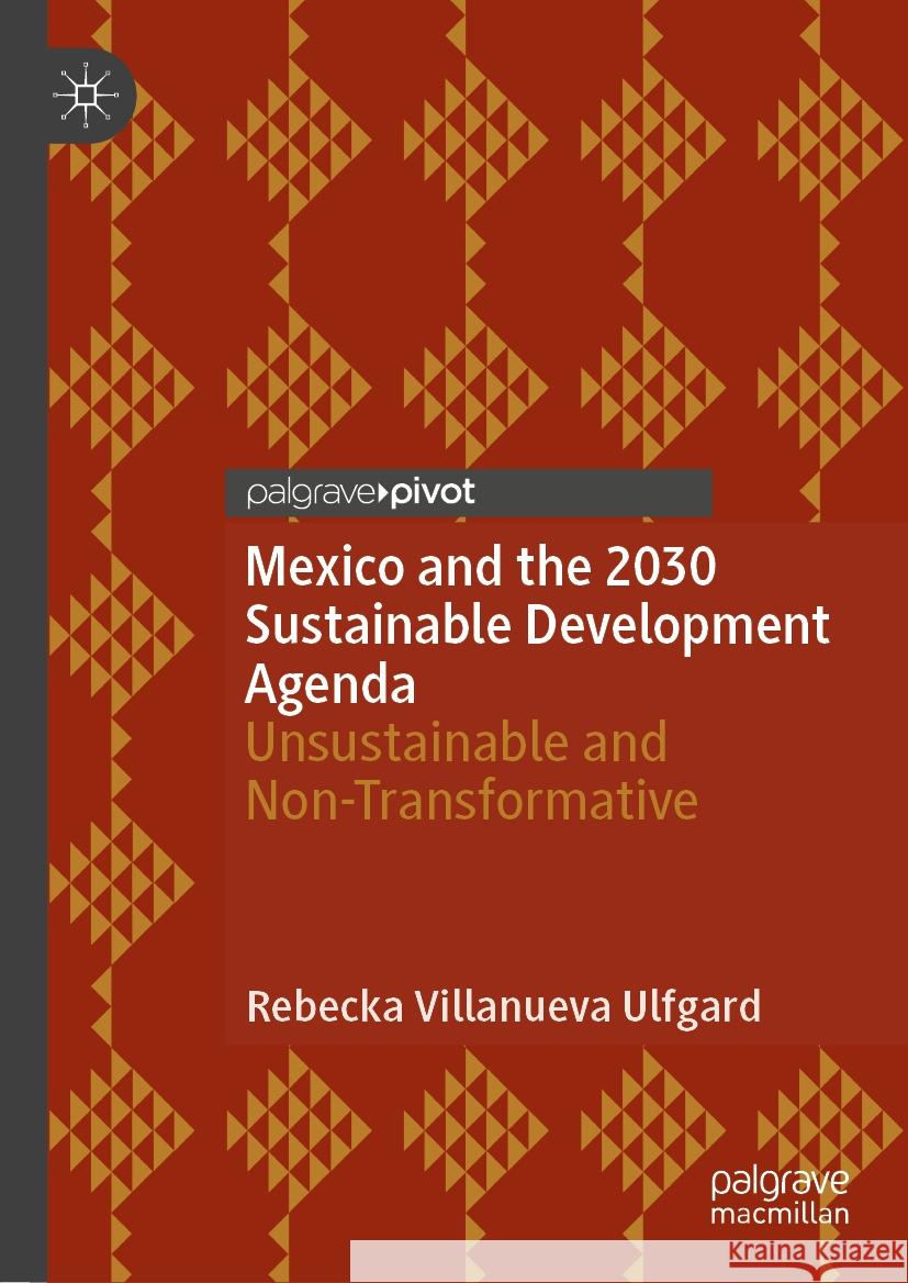 Mexico and the 2030 Sustainable Development Agenda Rebecka Villanueva Ulfgard 9783031447273 Springer International Publishing