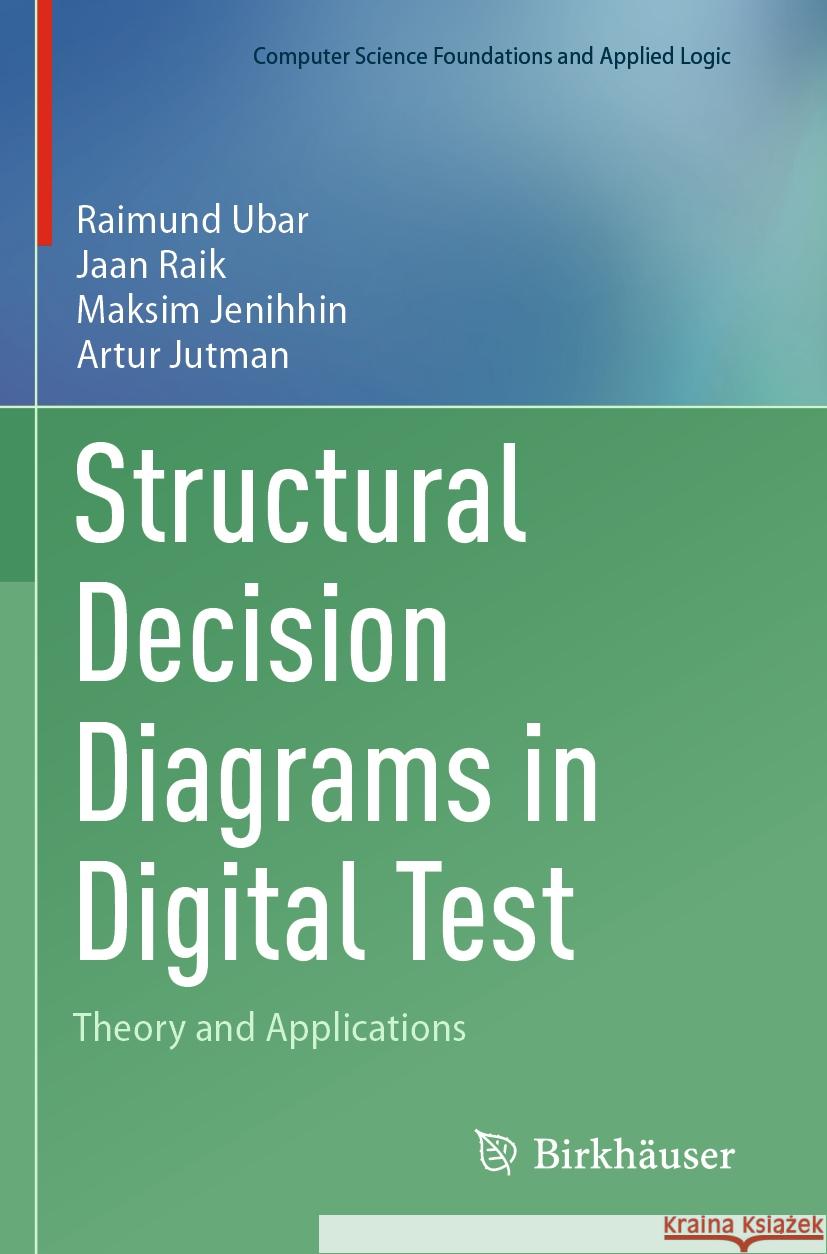 Structural Decision Diagrams in Digital Test: Theory and Applications Raimund Ubar, Jaan Raik, Maksim Jenihhin 9783031447365 Birkhauser Verlag AG