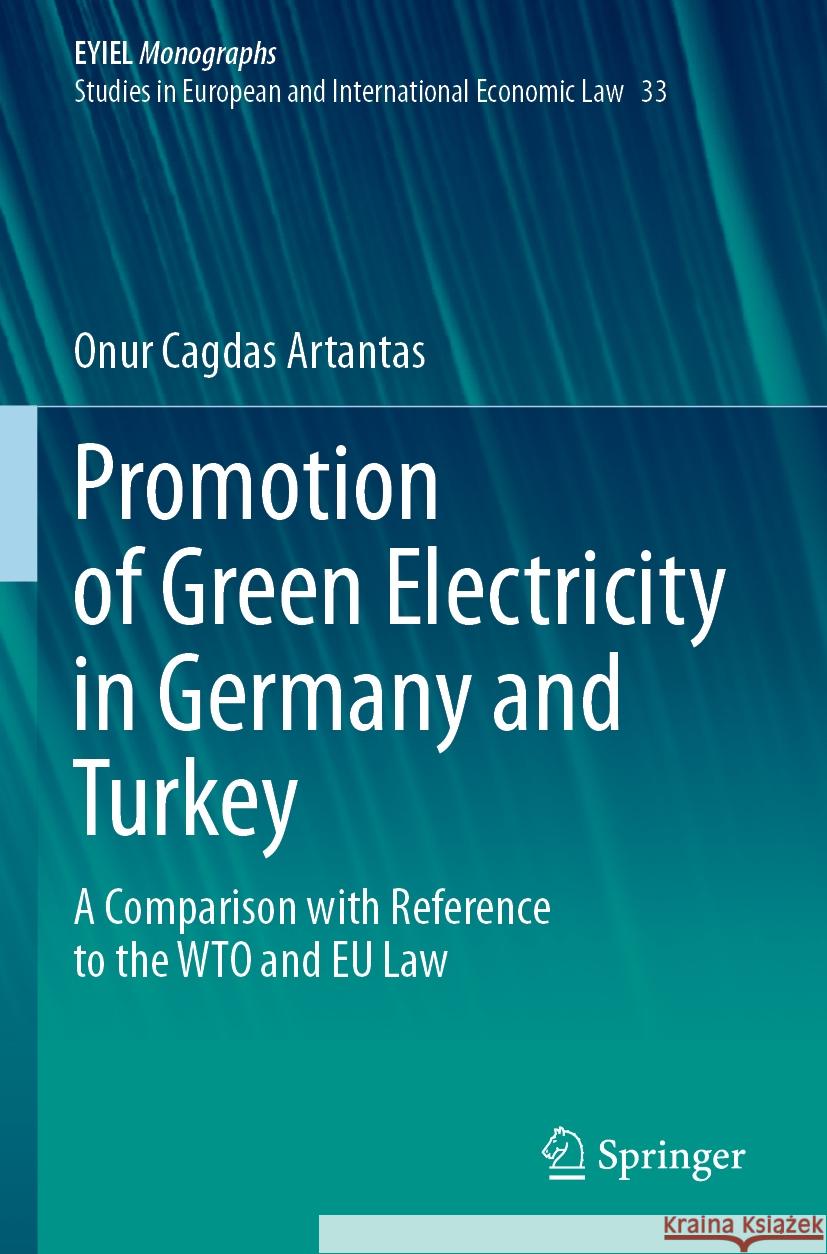 Promotion of Green Electricity in Germany and Turkey Cagdas Artantas, Onur 9783031447624 Springer