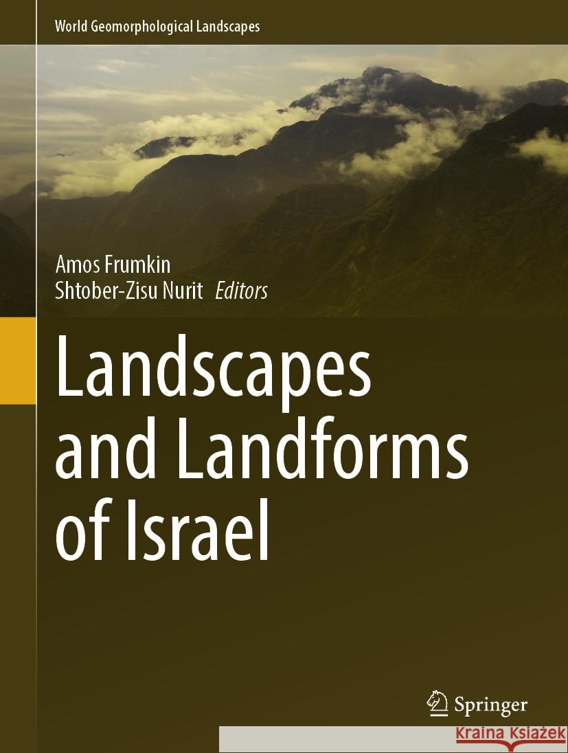 Landscapes and Landforms of Israel Amos Frumkin Shtober-Zisu Nurit 9783031447631 Springer