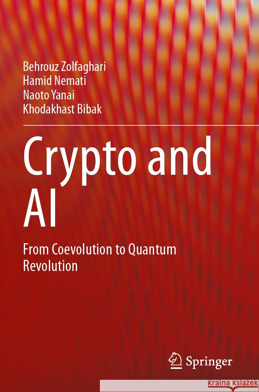 Crypto and AI Behrouz Zolfaghari, Hamid Nemati, Naoto Yanai 9783031448096