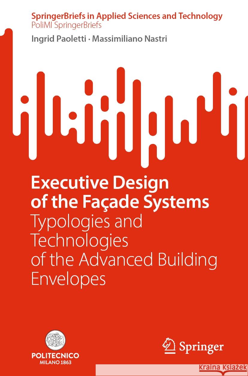 Executive Design of the Façade Systems Ingrid Paoletti, Massimiliano Nastri 9783031448928