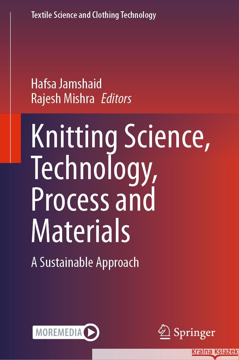 Knitting Science, Technology, Process and Materials: A Sustainable Approach Hafsa Jamshaid Rajesh Mishra 9783031449260 Springer