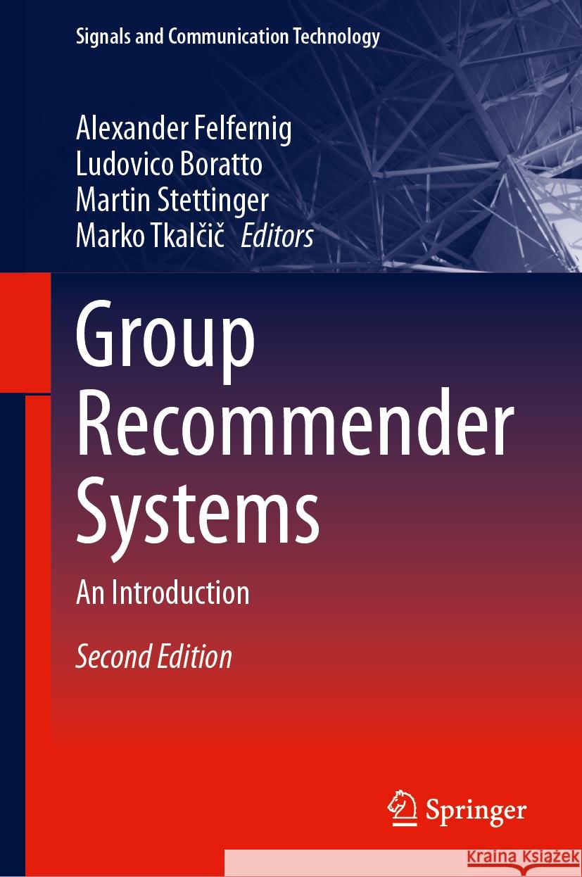 Group Recommender Systems: An Introduction Alexander Felfernig Ludovico Boratto Martin Stettinger 9783031449420 Springer