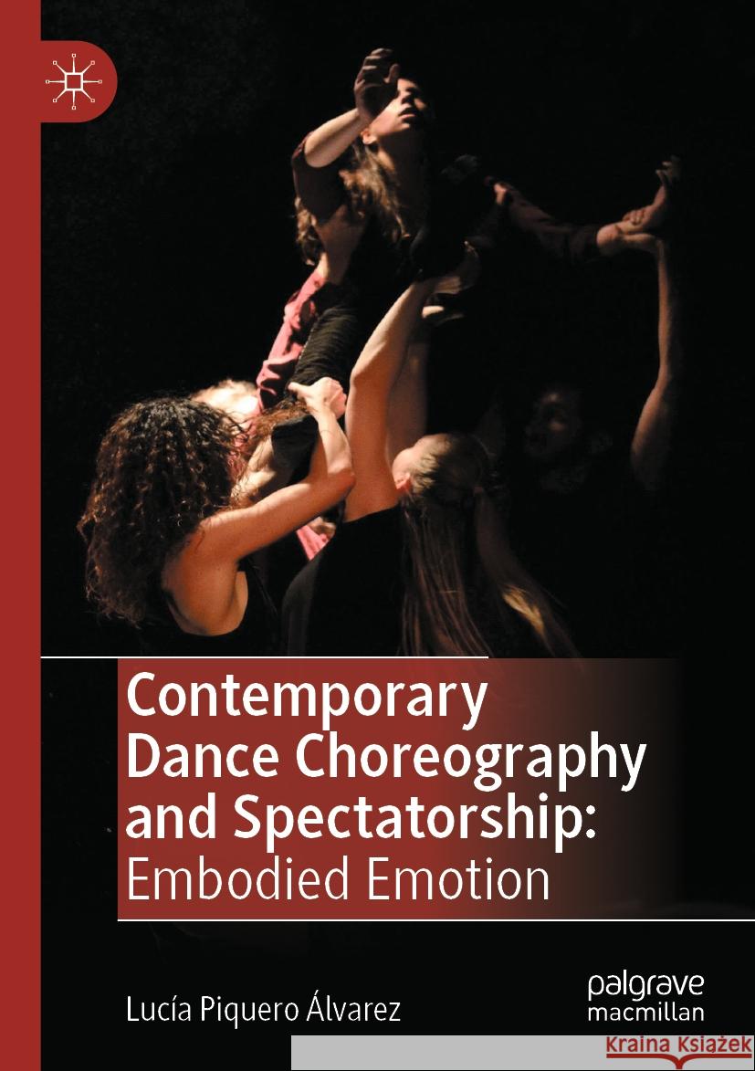 Contemporary Dance Choreography and Spectatorship Lucía Piquero Álvarez 9783031449642