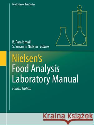 Nielsen's Food Analysis Laboratory Manual Baraem P. Ismail S. Suzanne Nielsen 9783031449697 Springer