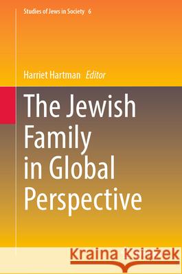 The Jewish Family in Global Perspective Harriet Hartman 9783031450051 Springer