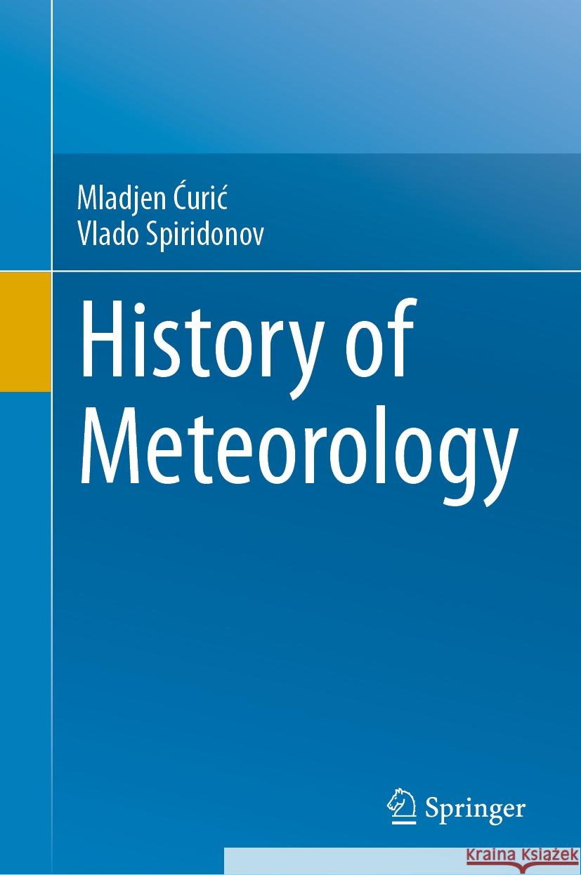 History of Meteorology Mladjen Ćurić Vlado Spiridonov 9783031450310