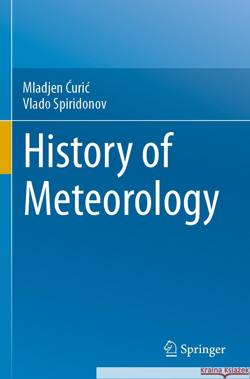 History of Meteorology Mladjen Ćurić, Spiridonov, Vlado 9783031450341