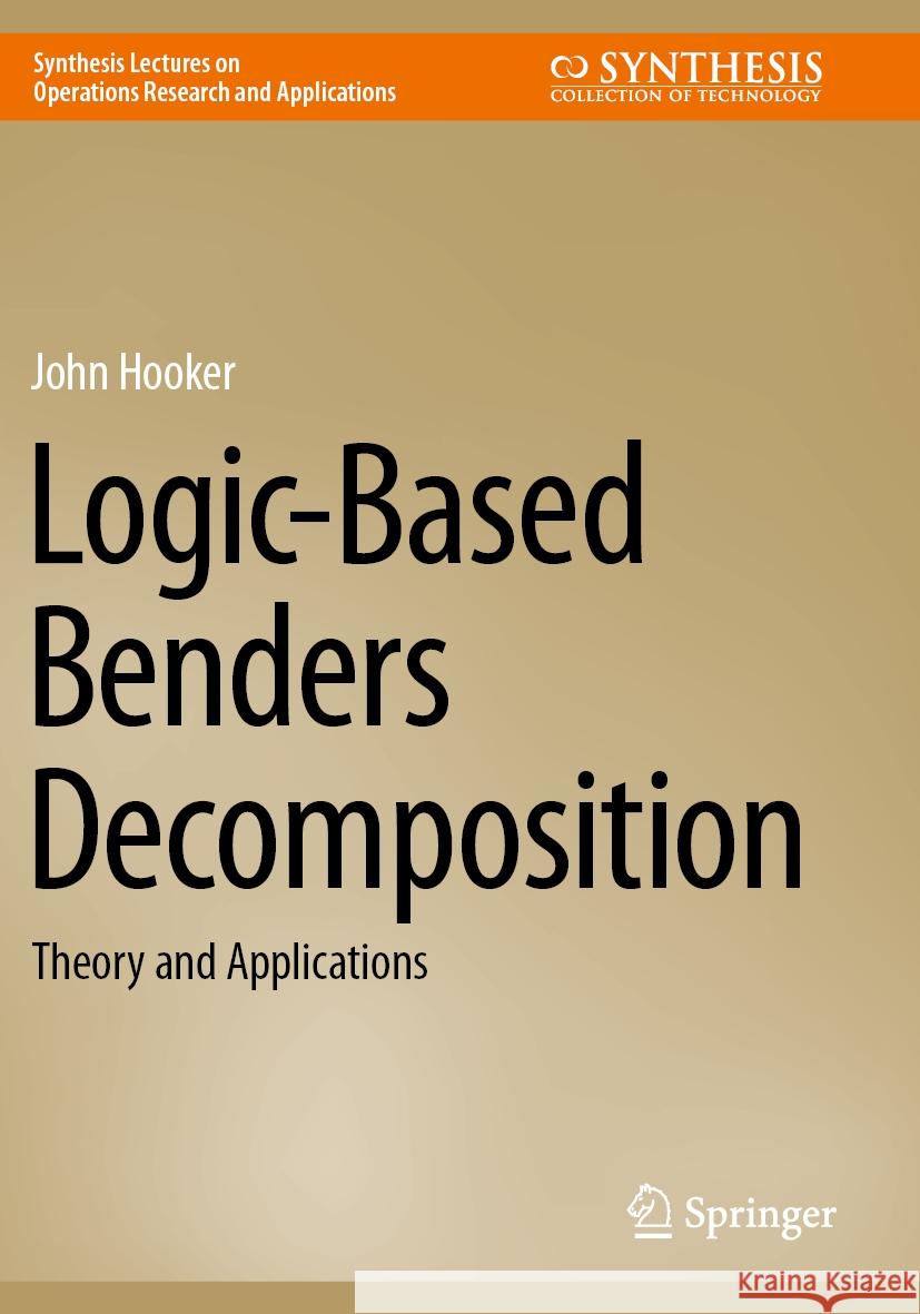 Logic-Based Benders Decomposition John Hooker 9783031450419 Springer International Publishing