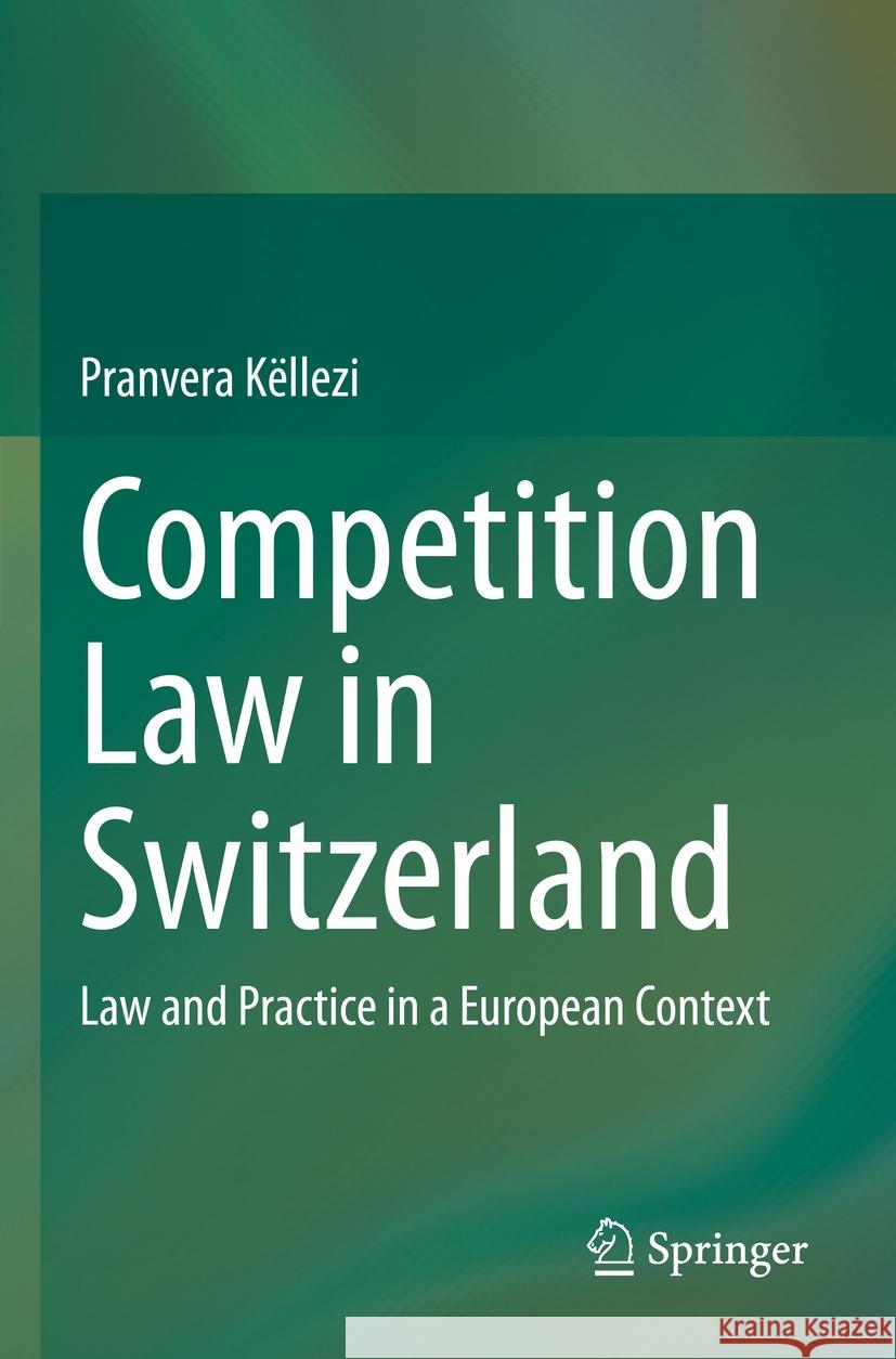 Competition Law in Switzerland Pranvera Këllezi 9783031451195 Springer International Publishing
